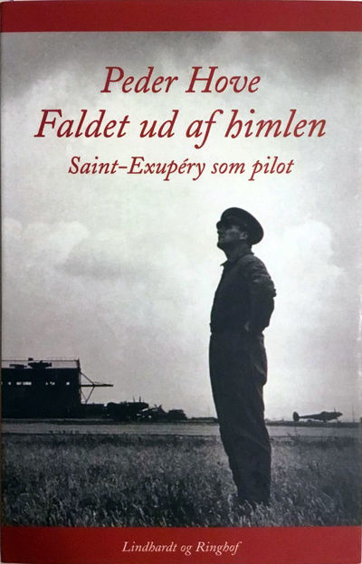 Peder Hove: Faldet ud af himlen. Saint-Exupéry…