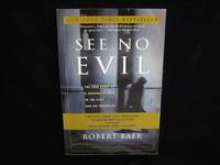 See No Evil: The True Story of a Ground Soldier in the CIA's War on Terrorism