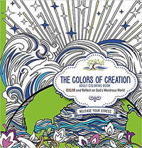 The Colors of Creation - Adult Coloring Book : Beautiful Reminders of God's Wondrous World
