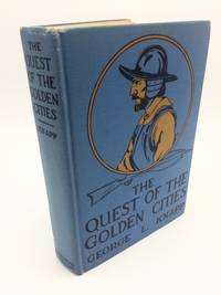 The Quest of the Golden Cities by George L. Knapp - Hardcover - 1924 - from Shadyside Books (SKU: 5739)