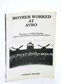 image of My Mother Worked at AVRO: The Story of AVRO (Yeadon) and Its Contribution the Britain's War Effort