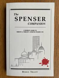 The Spenser Companion: A Reader's Guide to Robert B. Parker's Intrepid Private Eye