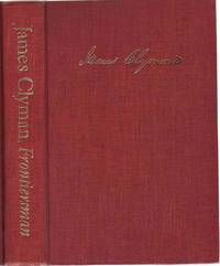 JAMES CLYMAN, FRONTIERSMAN 1792-1881 The Adventures of a Trapper and  Covered-Wagon Emigrant As Told in His Own Reminiscences and Diaries