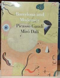 Barcelona and Modernity: Picasso, Gaudi, Miro, Dali