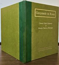 Ganamede in Rome; Twenty Eight Epigrams of Marcus Valerius Martialis translated into English Verse by Brian Hill