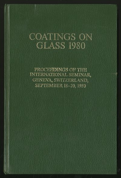 Coatings on Glass 1980 Proceedings of the International Seminar on the Science and Technology of Coatings on Glass Substrates