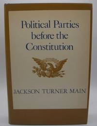 Political Parties Before the Constitution by Jackson Turner Main - 1973