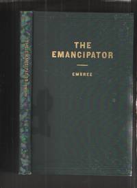 The Emancipator. (Complete). by Embree, Elihu - 1932