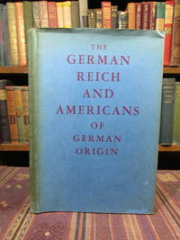 The German Reich and Americans of German Origin by Anon - First Edition First Printing - 1938 - from Pages Past Used and Rare Books (SKU: 043912)