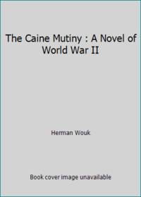 The Caine Mutiny : A Novel of World War II