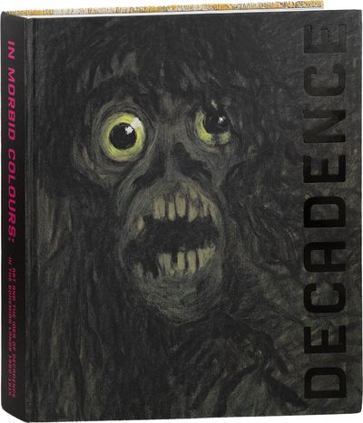 In Morbid Colours: Art and The Idea of Decadence in The Bohemian Lands 1880-1914