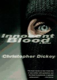 Innocent Blood : A Novel by Christopher Dickey - 1997