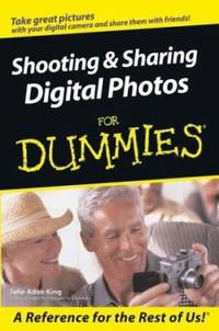 Shooting and Sharing Digital Photos for Dummies by Julie Adair King - 2003