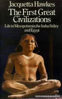 cover of First Great Civilizations: Life in Mesopotamia, the Indus Valley and Egypt (The history of human society)