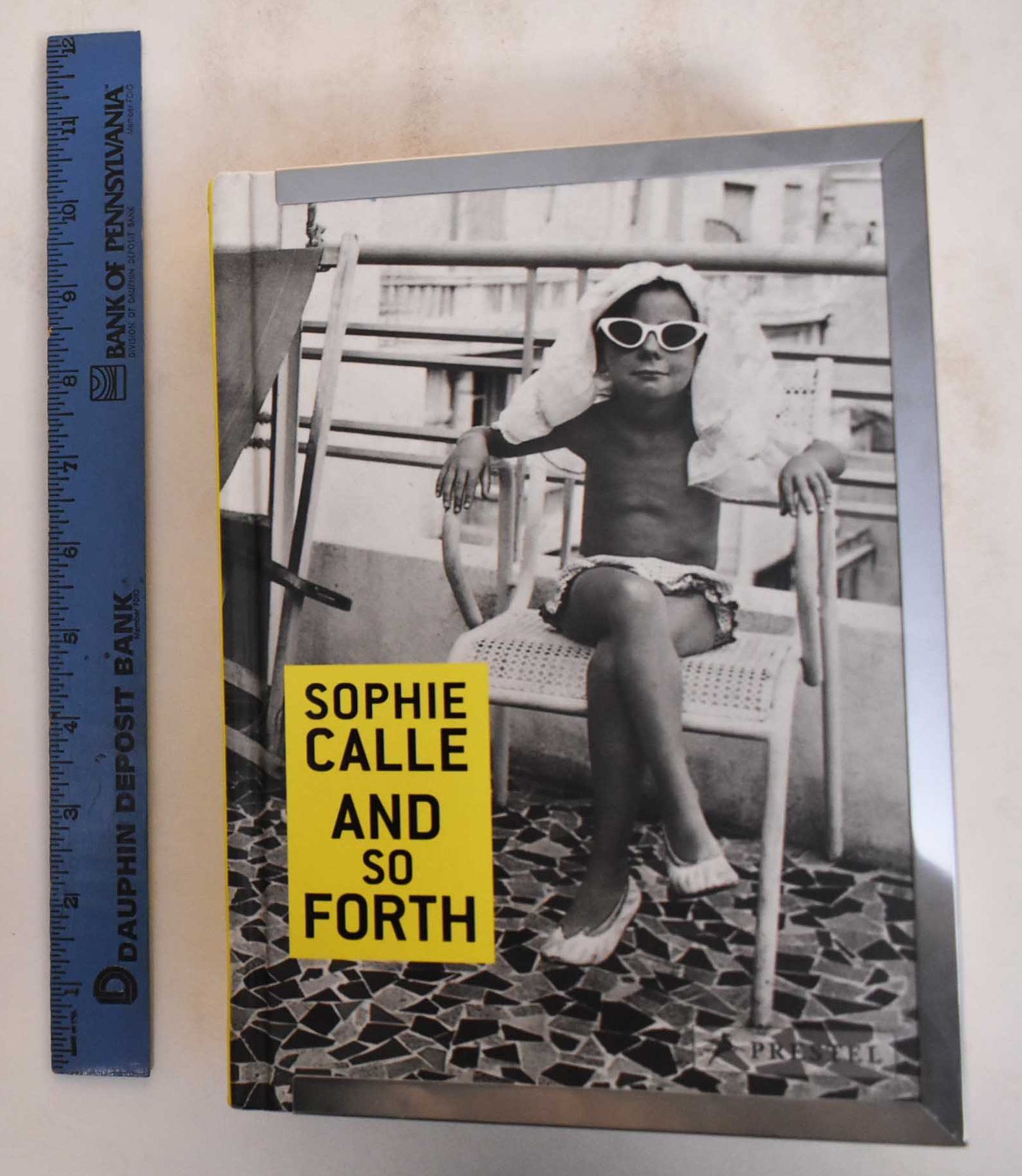 Sophie Calle: and So Forth by Calle, Sophie; Desplechin, Marie