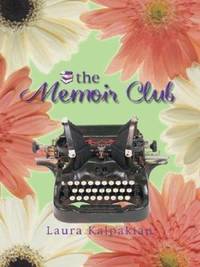 The Memoir Club by Laura Kalpakian - 2004