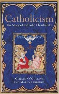 Catholicism : The Story of Catholic Christianity