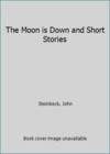 The Moon is Down and Short Stories
