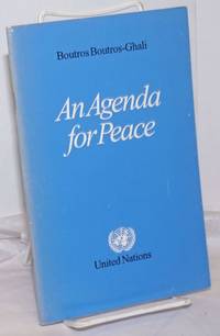 cover of An Agenda for Peace: Preventive Diplomacy, Peacemaking and Peace-Keeping. Report of the Secretary-General pursuant to the statement adopted by the Summit Meeting of the Security Council on 31 January 1992