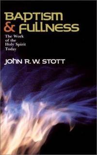 Baptism and Fullness : The Work of the Holy Spirit Today