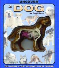 Uncover a Dog: The Inside Story on Man's Best Friend (Uncover Books)