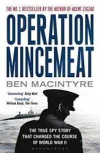 Operation Mincemeat: The True Spy Story That Changed the Course of World War II by Ben Macintyre - 2010-05-02