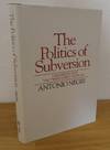 THE POLITICS OF SUBVERSION: A MANIFESTO FOR THE TWENTY-FIRST CENTURY