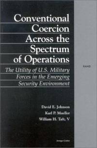 Conventiional Coercion Across the Spectrum of Operations : The Utility of U. S. Military Forces...