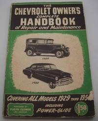 Chevrolet Owner's Handbook of Repair and Maintenance: Complete Servicing Information for all Chevy Passenger Cars from 1932 to 1950 inclusive