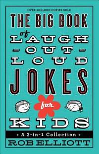 The Big Book of Laugh-Out-Loud Jokes for Kids : A 3-In-1 Collection