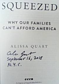Squeezed (SIGNED, DATED & NYC) by ALISSA QUART - Signed First Edition - Jun 26, 2018 - from Charm City Books (SKU: BS12322)