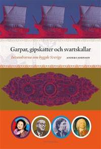 Garpar, gipskatter och svartskallar. Invandrare…