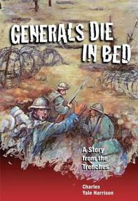 Generals Die in Bed : A Story from the Trenches