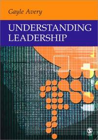 Understanding Leadership : Paradigms and Cases by Gayle C. Avery - 2004