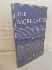 The Sacred River: An Approach to James Joyce by Strong, L A G - 1951 