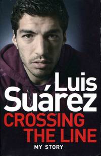 image of Luis Suarez: Crossing the Line - My Story
