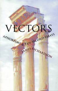 Vectors : Aphorisms and Ten-Second Essays