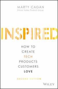 Inspired : How to Create Tech Products Customers Love