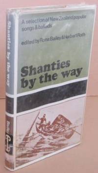 Shanties By the Way A Selection of New Zealand Popular Songs and Ballads