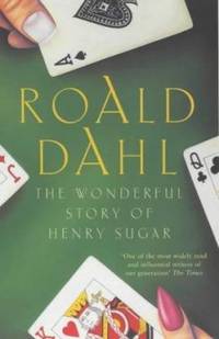 The Wonderful Story of Henry Sugar : And Six More by Dahl, Roald - 1982