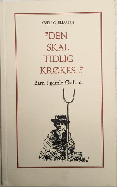 "Den skal tidlig krøkes..:"" Barn i gamle Østfold. Tegninger av Tore Bernitz Pedersen (photo 1)