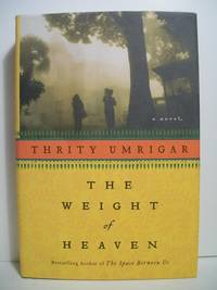 WEIGHT OF HEAVEN by Umrigar, Thrity - 2009