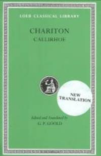 Chariton: Callirhoe (Loeb Classical Library No. 481) by Chariton - 1995-08-08