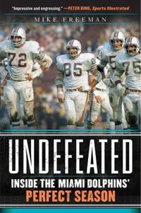 Undefeated : Inside the Miami Dolphins' Perfect Season