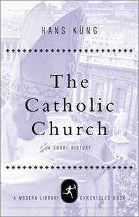 The Catholic Church: A Short History (Modern Library Chronicles)
