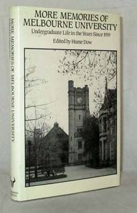 More Memories of Melbourne University - Undergraduate Life in the Years Since 1919 by Dow, Hume - 1985