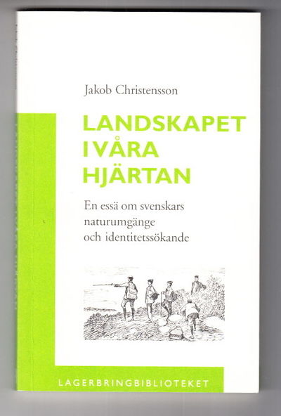 Landskapet i våra hjärtan. En essä om svenskars…