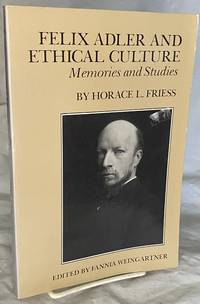 Felix Adler and ethical culture : memories and studies