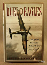 Duel of Eagles: The Greatest Book on the Batte of Britain Ever Written