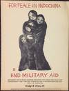 For Peace In Indochina. End Military Aid. Implement Paris peace accords provision for three part coalition government and provide humanitarian & reconstruction and thru U.N. Agencies — May 4 thru 11 [poster]
